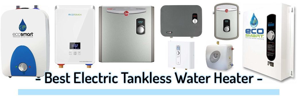 Best Electric Tankless Water Heaters