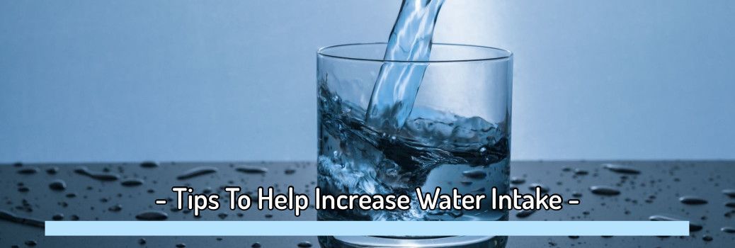 8 Tips To Help Drink More Water. Learn How To Increase Your Daily Fluid Intake.